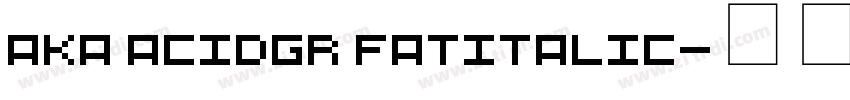 Aka AcidGR FatItalic字体转换
